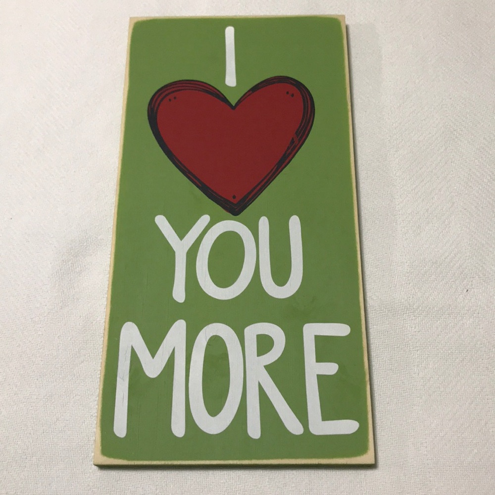 Simply Southern Signs - I Love You More - 8 x 16